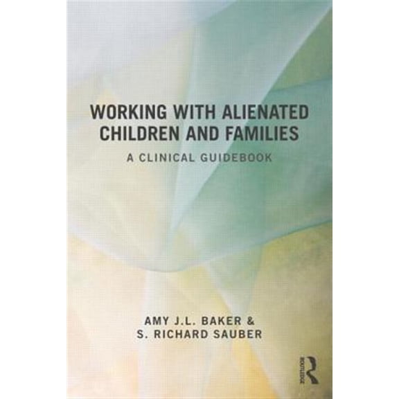 Pre-Owned Working With Alienated Children and Families: A Clinical Guidebook, (Paperback)