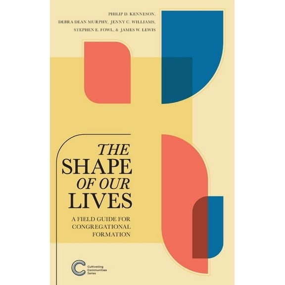 Cultivating Communities The Shape of Our Lives: A Field Guide for Congregational Formation, (Paperback)