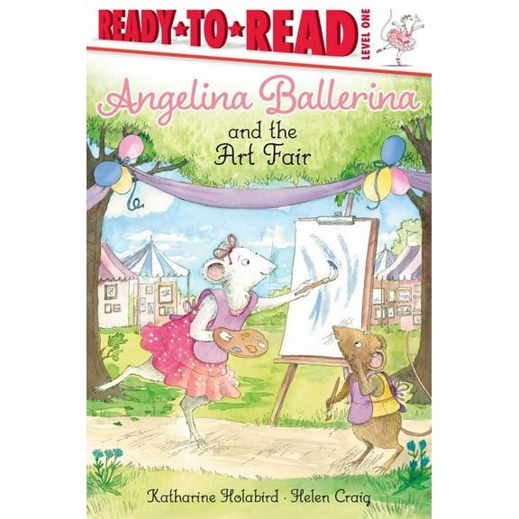Katharine Holabird: Angelina Ballerina and the Art Fair: Ready-To-Read Level 1 (Paperback)