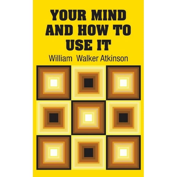 Your Mind and How to Use It (Hardcover)