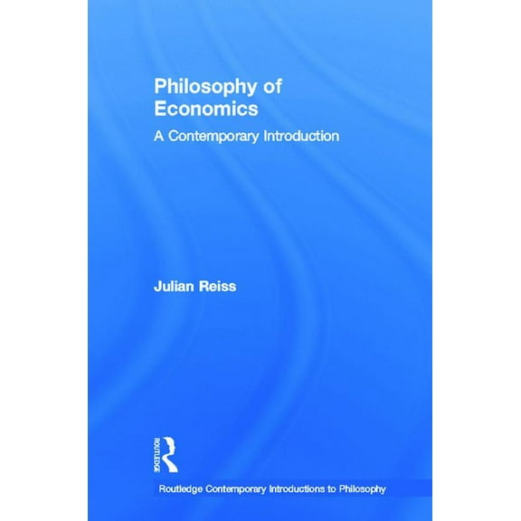 Routledge Contemporary Introductions to Philosophy of Economics: A Contemporary Introduction, (Hardcover)