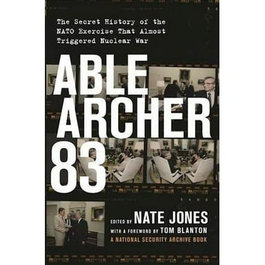 Able Archer 83: The Secret History of the NATO Exercise That Almost Triggered Nuclear War (Hardcover)