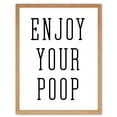 thumbnail image 1 of Enjoy Your Poop Funny Toilet Bathroom Sign Bathroom Decor Wall Art Art Print Framed Poster Wall Decor 12x16 inch, 1 of 5