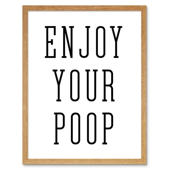 Enjoy Your Poop Funny Toilet Bathroom Sign Bathroom Decor Wall Art Art Print Framed Poster Wall Decor 12x16 inch
