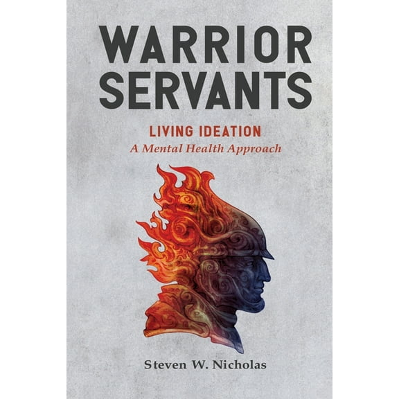 Living Ideation Warrior Servants: Living Ideation: A Mental Health Approach, (Paperback)