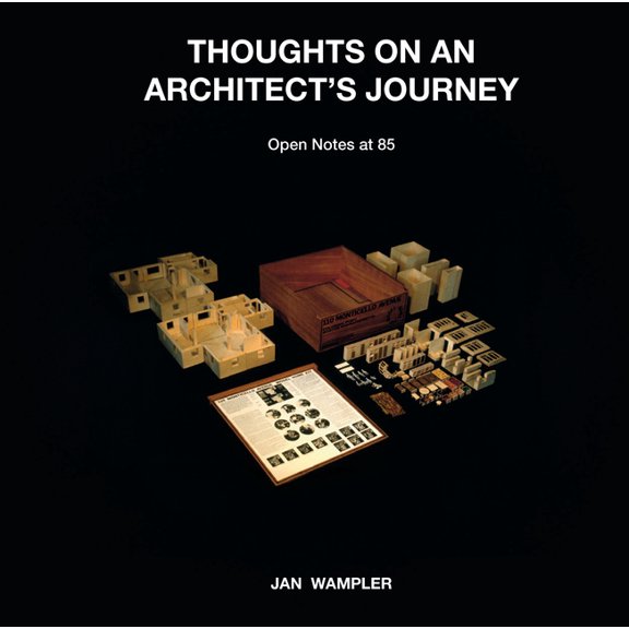 Thoughts on an Architect's Journey: Open Notes at 85 Jan Wampler, (Hardcover)