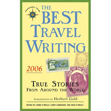 The Best Travel Writing 2006 : True Stories from Around the (Best Way To Travel Around The World)