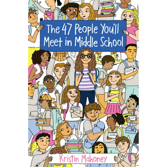 Pre-Owned The 47 People You'll Meet in Middle School (Paperback 9781524765163) by Kristin Mahoney