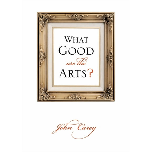 What Good Are the Arts?, (Paperback)