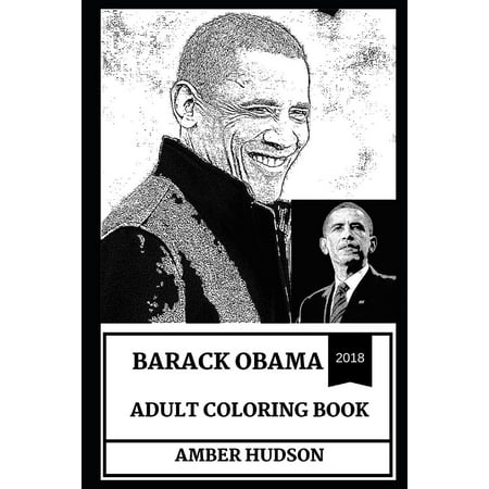 Barack Obama Books: Barack Obama Adult Coloring Book: One of the Best American Presidents of All Time and Chill Politician, Acclaimed Lawyer and Legendary Writer Inspired Adult Coloring Book (Best Hashtags For Writers)