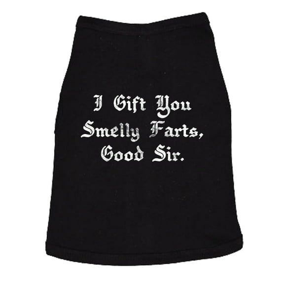 Dog Shirt I Gift You Smelly Farts Good Sir Funny Pet Nasty Puppy Gas Novelty Graphic Tee for Dogs