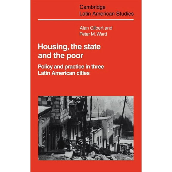 Cambridge Latin American Studies Housing, the State and the Poor: Policy and Practice in Three Latin American Cities, Book 50, (Paperback)