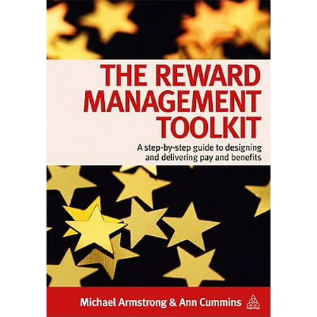 The Reward Management Toolkit : A Step-By-Step Guide to Designing and Delivering Pay and