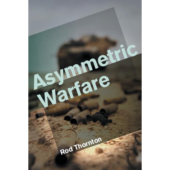 Asymmetric Warfare: Threat and Response in the Twenty-First Century (Paperback)