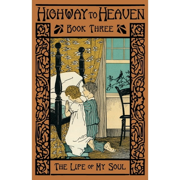 Highway to Heaven The Life of the Soul: Highway to Heaven Series, Book 3, (Paperback)