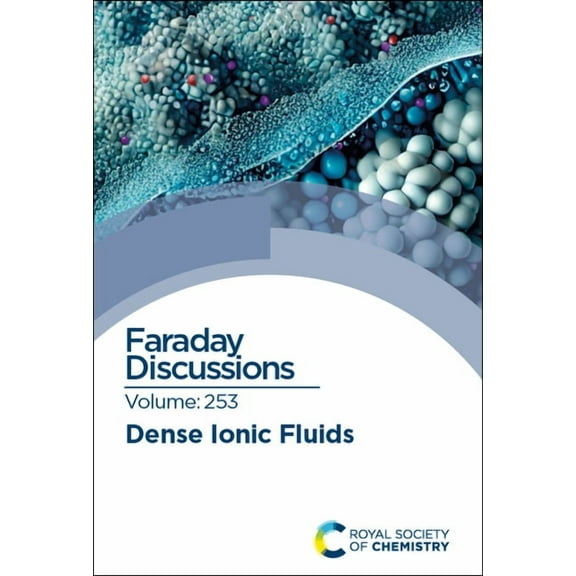 Faraday Discussions Dense Ionic Fluids: Faraday Discussion 253, Book 253, (Hardcover)