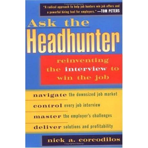 Pre-Owned Ask the Headhunter : Reinventing the Interview to Win the Job