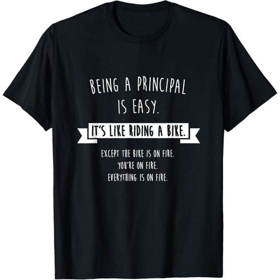 Being A Principal is Easy Funny Sarcastic School Gift T-Shirt