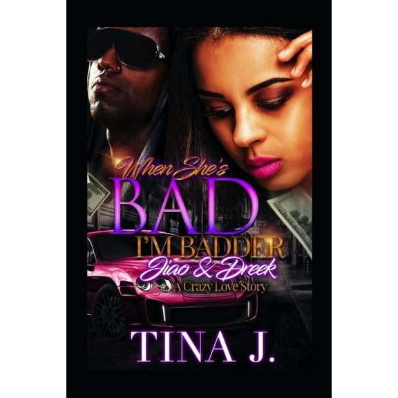 When She's Bad, I'm Badder: Jiao & Dreek: A Crazy Love Story, (Paperback)