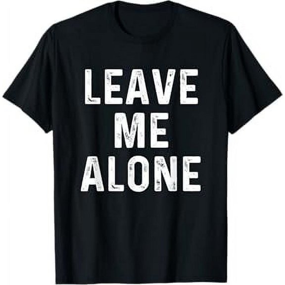 Leave Me Alone | Funny Antisocial Depressed T-Shirt T-Shirt