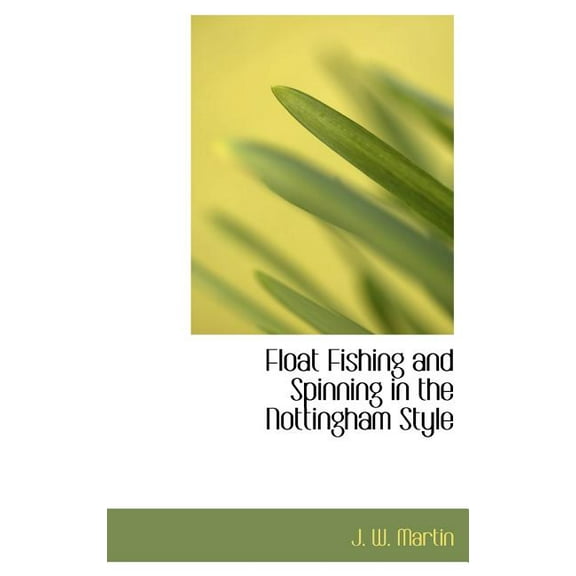 Float Fishing and Spinning in the Nottingham Style (Hardcover)