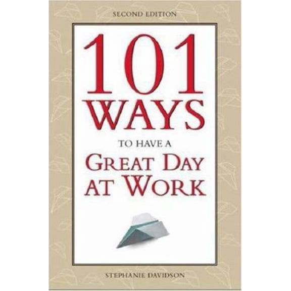 Pre-Owned 101 Ways to Have a Great Day at Work