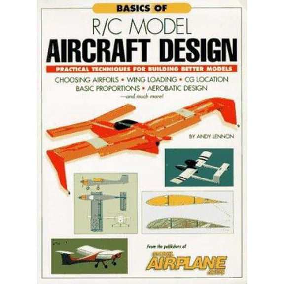 Pre-Owned Basics of R/C Model Aircraft Design: Practical Techniques for Building Better Models (Paperback) 0911295402 9780911295405