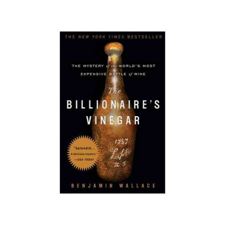 The Billionaire's Vinegar: The Mystery of the World's Most Expensive Bottle of Wine