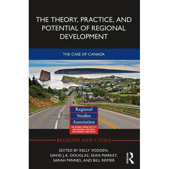 Regions and Cities The Theory, Practice and Potential of Regional Development: The Case of Canada, (Hardcover)