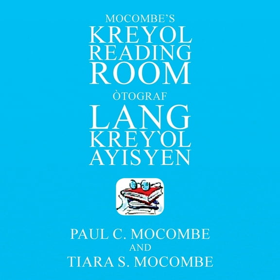 Mocombe's Kreyol Reading Room: Òtograf Lang Kreyl Ayisyen, (Paperback)