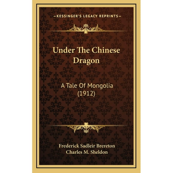 Under The Chinese Dragon: A Tale Of Mongolia (1912) (Hardcover)