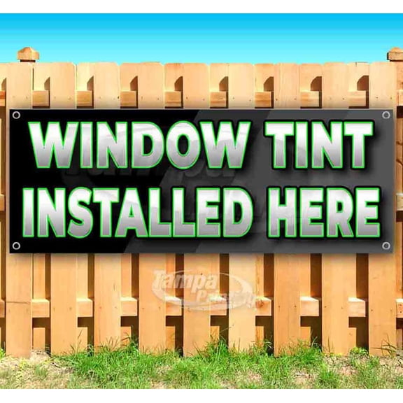 Window Tint Installed Here 13 oz Vinyl Banner With Metal Grommets