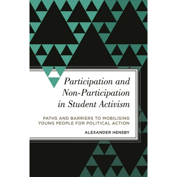 Radical Subjects in International Politi Participation and Non-Participation in Student Activism: Paths and Barriers to Mobilising Young People for Political Act, (Hardcover)