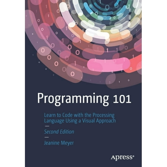 Programming 101: Learn to Code with the Processing Language Using a Visual Approach, (Paperback)