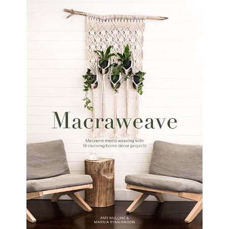 Macraweave: Macrame Meets Weaving with 18 Stunning Home Decor Projects (Paperback)
