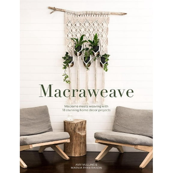 Macraweave: Macrame Meets Weaving with 18 Stunning Home Decor Projects (Paperback)