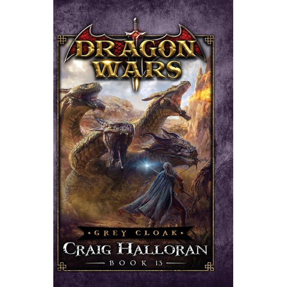 Dragon Wars Grey Cloak: Dragon Wars - Book 13, Book 13, (Hardcover)