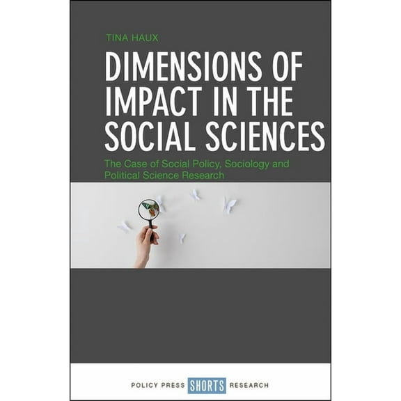 Dimensions of Impact in the Social Sciences: The Case of Social Policy, Sociology and Political Science Research, (Hardcover)