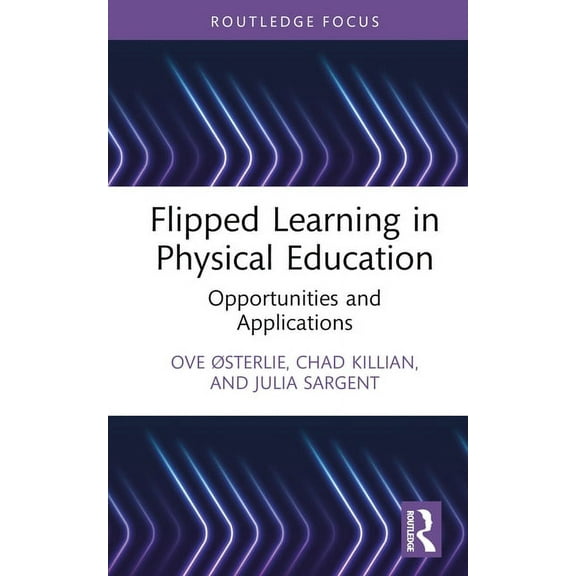 Routledge Focus on Sport Pedagogy Flipped Learning in Physical Education: Opportunities and Applications, (Hardcover)