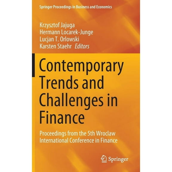 Springer Proceedings in Business and Eco Contemporary Trends and Challenges in Finance: Proceedings from the 5th Wroclaw International Conference in Finance, (Hardcover)