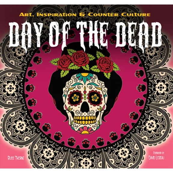 Pre-Owned Day of the Dead: Art, Inspiration & Counter Culture (Hardcover) 1783616091 9781783616091