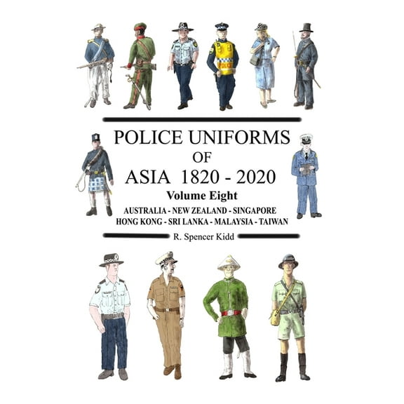 Police Uniforms of Asia 1820 - 2020 Volume Eight (Paperback)