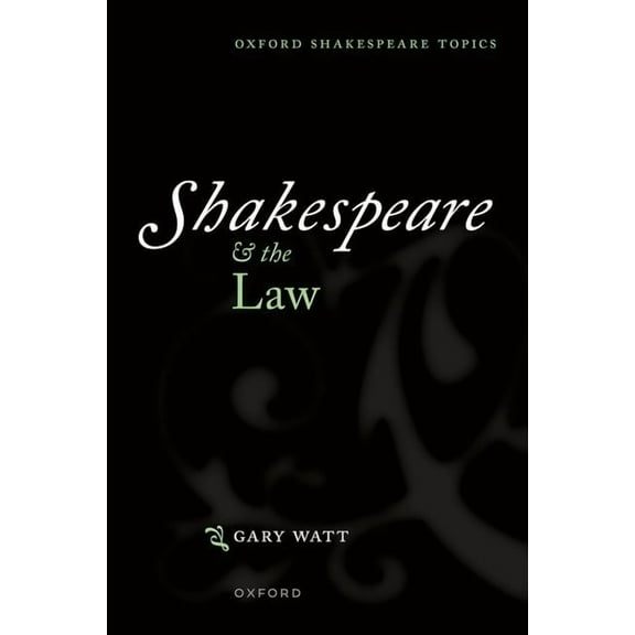 Oxford Shakespeare Topics Shakespeare and the Law, (Paperback)