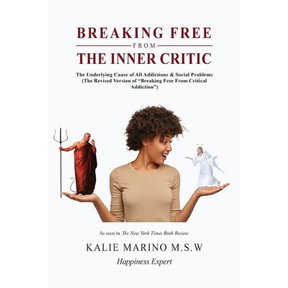 Breaking Free from the Inner Critic: The Underlying Cause of All Addictions & Social Problems, (Paperback)