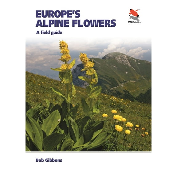 Europe's Alpine Flowers: A Field Guide, (Paperback)