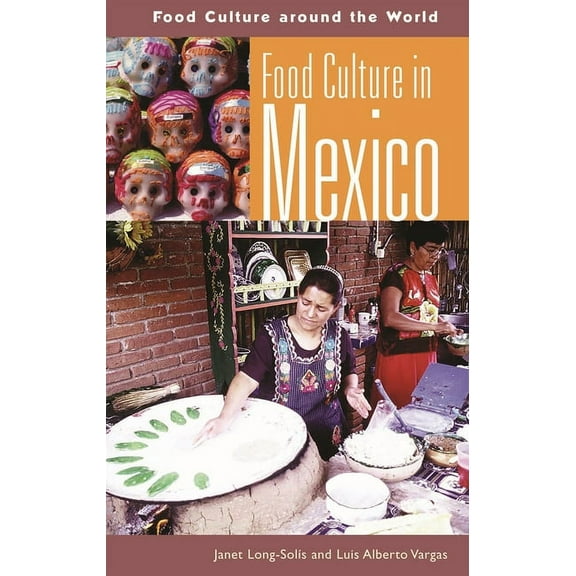 Food Culture Around the World Food Culture in Mexico, (Hardcover)