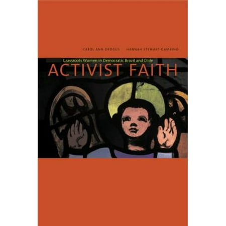 Pre-Owned Activist Faith : Grassroots Women in Democratic Brazil and Chile (Paperback) 9780271025506