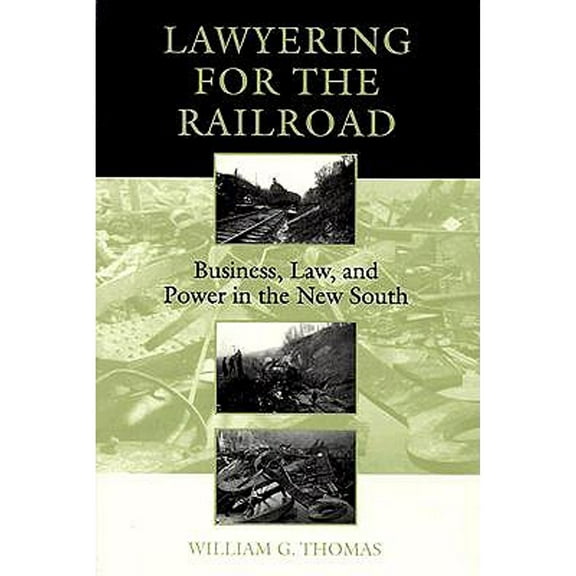 Pre-Owned Lawyering for the Railroad: Business, Law, and Power in the New South (Paperback) 0807125040 9780807125045