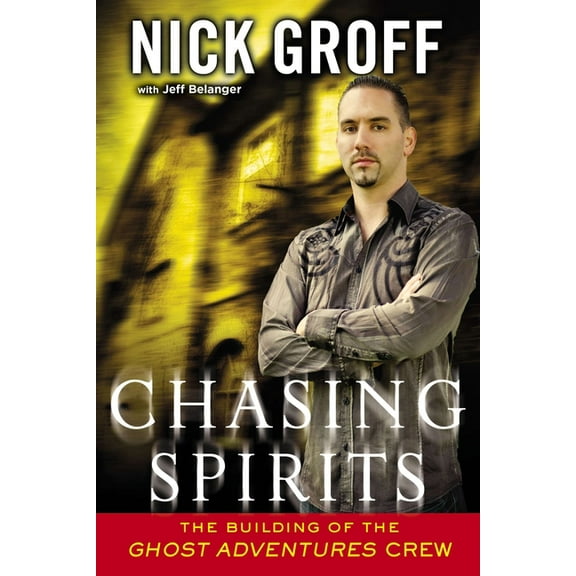 Chasing Spirits: The Building of the "Ghost Adventures" Crew, (Paperback)