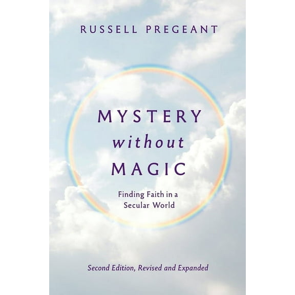 Mystery without Magic: Finding Faith in a Secular World, (Paperback)